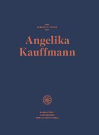 Eine Genusszeitreise mit Angelika Kauffmann