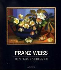 Franz Weiss - Hinterglasbilder