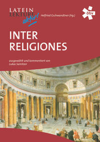 Latein-Lektüre aktiv. Inter religiones. Lateinische Texte zu Religionen, Religionskonflikten und religiösen Dialogen