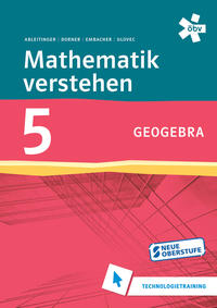 Mathematik verstehen 5. GeoGebra, Technologietraining