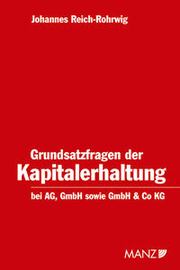 Grundsatzfragen der Kapitalerhaltung bei der AG, GmbH sowie GmbH & Co KG