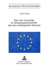 Über den Lernerfolg im Kleingruppenunterricht und seine bedingenden Faktoren