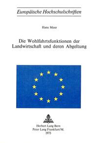 Die Wohlfahrtsfunktionen der Landwirtschaft und deren Abgeltung