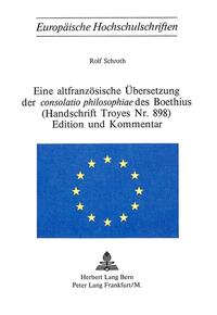 Eine altfranzösische Übersetzung der consolatio philosophiae des Boethius- (Handschrift Troyes Nr. 898)- Edition und Kommentar