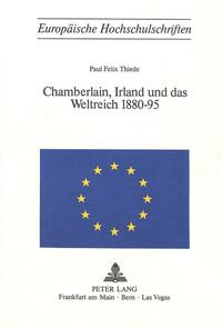 Chamberlain, Irland und das Weltreich 1880-95