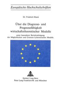 Über die Diagnose- und Prognosefähigkeit wirtschaftstheoretischer Modelle