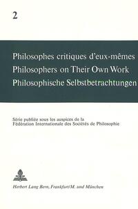 Philosophes critiques d'eux-mêmes- Philosophers on Their Own Work- Philosophische Selbstbetrachtungen