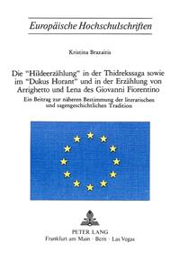 Die «Hildeerzählung» in der Thidrekssaga sowie im «Dukus Horant» und in der Erzählung von Arrighetto und Lena des Giovanni Fiorentino