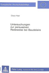 Untersuchungen zur persuasiven Redeweise bei Baudelaire