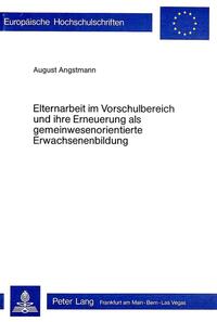 Elternarbeit im Vorschulbereich und ihre Erneuerung als gemeinwesenorientierte Erwachsenenbildung