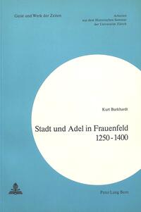 Stadt und Adel in Frauenfeld 1250-1400