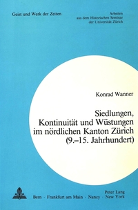 Siedlungen, Kontinuität und Wüstungen im nördlichen Kanton Zürich (9.-15. Jahrhundert)