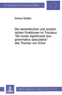 Die semantischen und syntaktischen Funktionen im Tractatus «De modis significandi sive grammatica speculativa» des Thomas von Erfurt