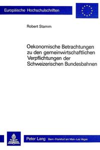 Ökonomische Betrachtungen zu den gemeinwirtschaftlichen Verpflichtungen der schweizerischen Bundesbahnen