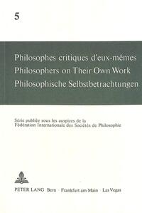 Philosophes critiques d'eux-mêmes- Philosophers on Their Own Work- Philosophische Selbstbetrachtungen