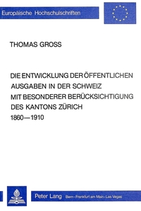 Die Entwicklung der öffentlichen Ausgaben in der Schweiz mit besonderer Berücksichtigung des Kantons Zürich 1860-1910
