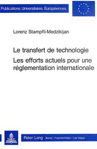 Le transfert de technologie- Les efforts actuels pour une réglementation internationale