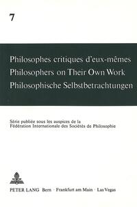 Philosophes critiques d'eux-mêmes- Philosophers on Their Own Work- Philosophische Selbstbetrachtungen