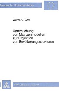 Untersuchung von Matrizenmodellen zur Projektion von Bevölkerungsstrukturen