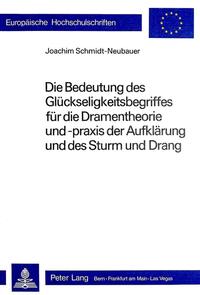 Die Bedeutung des Glückseligkeitsbegriffes für die Dramentheorie und -praxis der Aufklärung und des Sturm und Drang