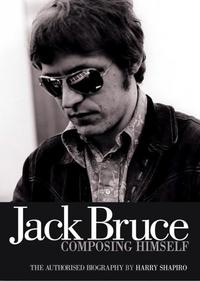 Jack Bruce Composing Himself: The Authorised Biography