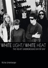 White Light/White Heat: The Velvet Underground Day-By-Day