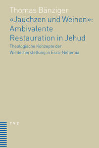 'Jauchzen und Weinen': Ambivalente Restauration in Jehud