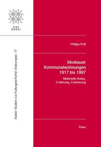 Moskauer Kommunalwohnungen 1917 bis 1997: Materielle Kultur, Erfahrung, Erinnerung