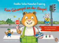 Knolles tolles Hamster-Training - Kein Gehampel an der Ampel! – Alles über Sicherheit im Straßenverkehr