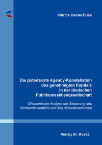 Die potenzierte Agency-Konstellation des genehmigten Kapitals in der deutschen Publikumsaktiengesellschaft
