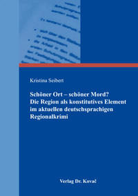 Schöner Ort – schöner Mord? Die Region als konstitutives Element im aktuellen deutschsprachigen Regionalkrimi