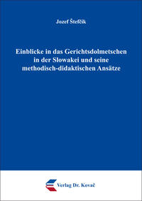 Einblicke in das Gerichtsdolmetschen in der Slowakei und seine methodisch-didaktischen Ansätze