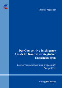 Der Competitive Intelligence Ansatz im Kontext strategischer Entscheidungen