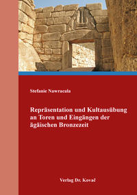 Repräsentation und Kultausübung an Toren und Eingängen der ägäischen Bronzezeit