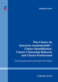 Was Cluster im Innersten zusammenhält – Cluster-Identifikation, Cluster Citizenship Behavior und Cluster-Fortbestand