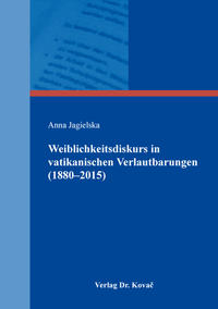 Weiblichkeitsdiskurs in vatikanischen Verlautbarungen (1880–2015)