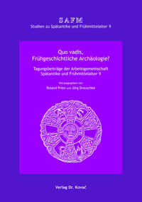Quo vadis, Frühgeschichtliche Archäologie?