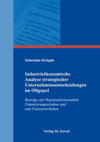 Industrieökonomische Analyse strategischer Unternehmensentscheidungen im Oligopol