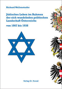 Jüdisches Leben im Rahmen der sich wandelnden politischen Landschaft Österreichs von 1867 bis 1938