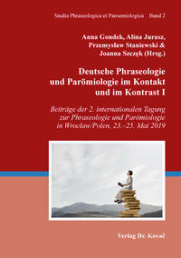 Deutsche Phraseologie und Parömiologie im Kontakt und im Kontrast I