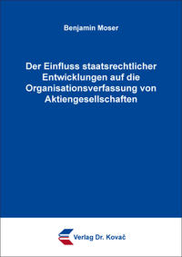 Der Einfluss staatsrechtlicher Entwicklungen auf die Organisationsverfassung von Aktiengesellschaften