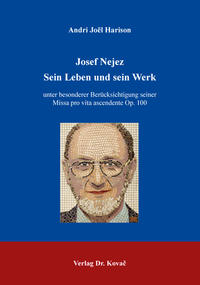 Josef Nejez – Sein Leben und sein Werk