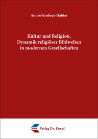 Kultur und Religion: Dynamik religiöser Bildwelten in modernen Gesellschaften