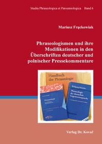 Phraseologismen und ihre Modifikationen in den Überschriften deutscher und polnischer Pressekommentare