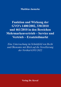 Funktionen und Wirkung der GVO’s 1400 /2002, 330/2010 und 461/2010 in den Bereichen Mehrmarkenvertrieb – Service und Vertrieb – Ersatzteilmarkt