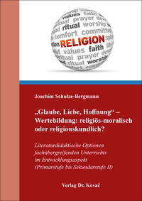 „Glaube, Liebe, Hoffnung“ – Wertebildung: religiös-moralisch oder religionskundlich?