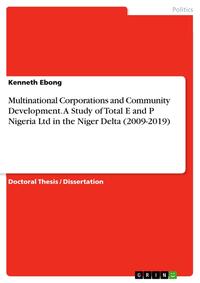 Multinational Corporations and Community Development. A Study of Total E and P Nigeria Ltd in the Niger Delta (2009-2019)