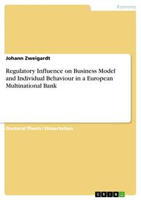 Regulatory Influence on Business Model and Individual Behaviour in a European Multinational Bank