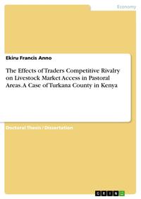 The Effects of Traders Competitive Rivalry on Livestock Market Access in Pastoral Areas. A Case of Turkana County in Kenya