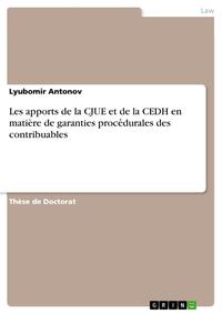 Les apports de la CJUE et de la CEDH en matière de garanties proce?durales des contribuables